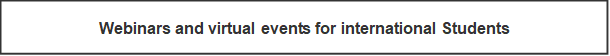 Webinars and virtual events for international Students